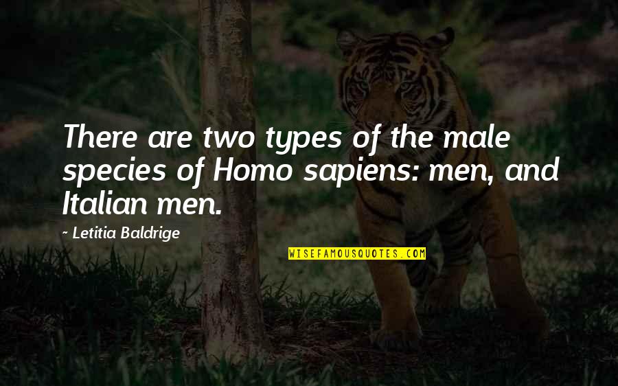 Homo Sapiens Quotes By Letitia Baldrige: There are two types of the male species