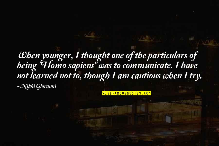 Homo Sapiens Quotes By Nikki Giovanni: When younger, I thought one of the particulars Homo Sapiens Quotes By Nikki Giovanni: When younger, I thought one of the particulars