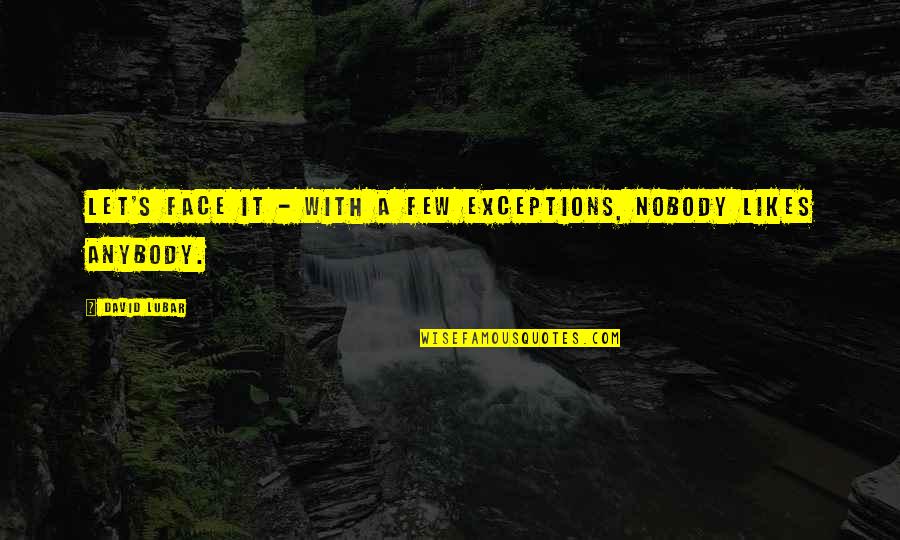 Homogenizers Quotes By David Lubar: Let's face it - with a few exceptions,