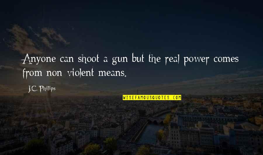 Homokba Rajzolt Quotes By J.C. Phillips: Anyone can shoot a gun but the real