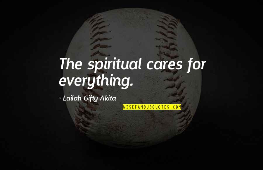 Homologue Chemistry Quotes By Lailah Gifty Akita: The spiritual cares for everything.