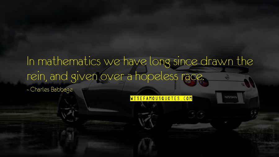Homophile Xenophobia Quotes By Charles Babbage: In mathematics we have long since drawn the