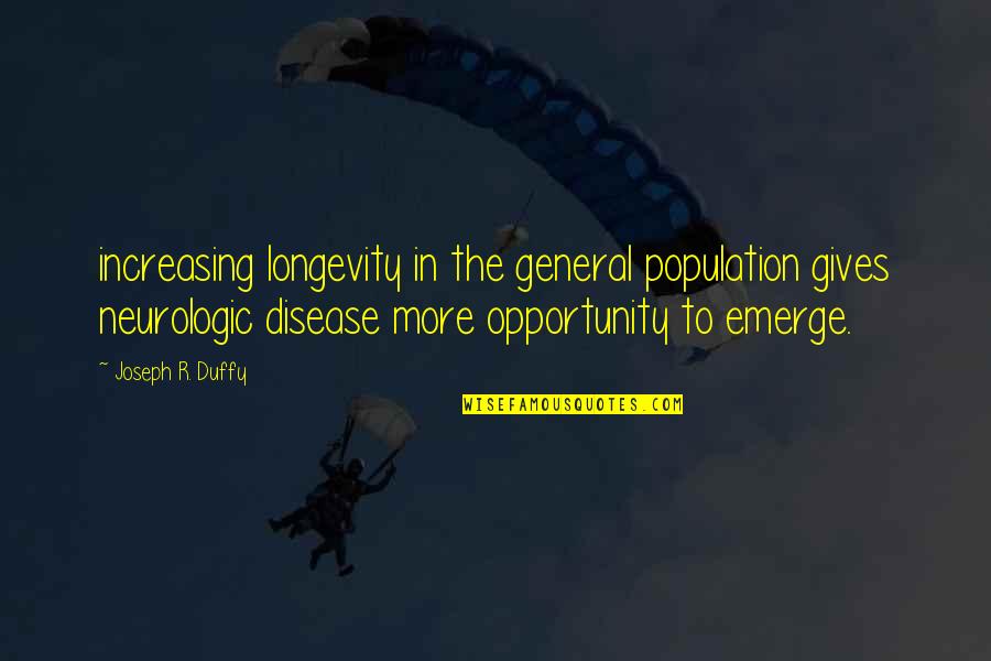 Homosapien Define Quotes By Joseph R. Duffy: increasing longevity in the general population gives neurologic Homosapien Define Quotes By Joseph R. Duffy: increasing longevity in the general population gives neurologic