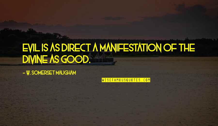 Homosapien Define Quotes By W. Somerset Maugham: Evil is as direct a manifestation of the Homosapien Define Quotes By W. Somerset Maugham: Evil is as direct a manifestation of the