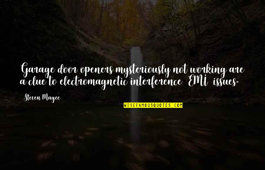 Homoseksualci Vode Quotes By Steven Magee: Garage door openers mysteriously not working are a Homoseksualci Vode Quotes By Steven Magee: Garage door openers mysteriously not working are a