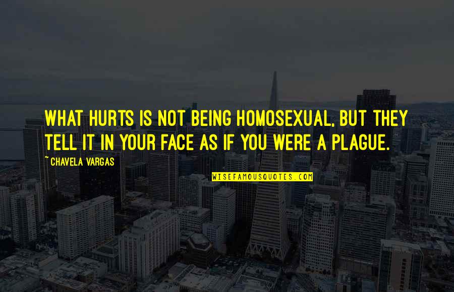 Homosexual Quotes By Chavela Vargas: What hurts is not being homosexual, but they
