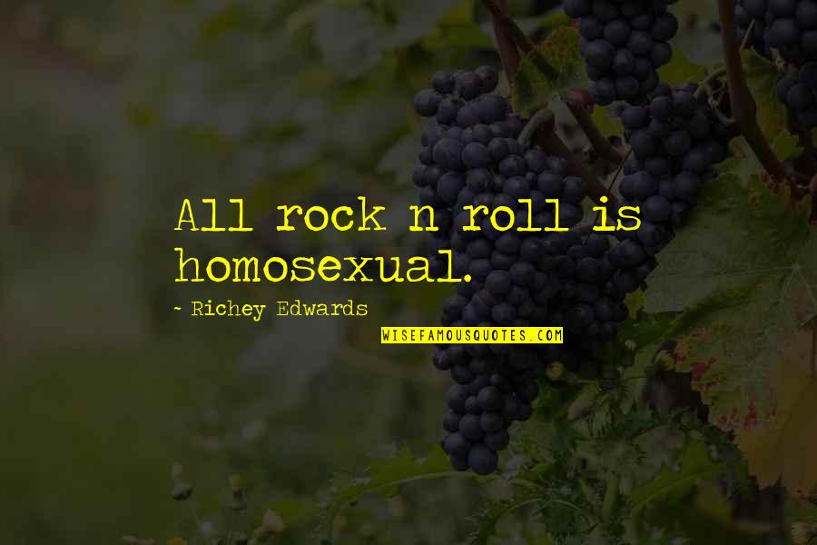 Homosexual Quotes By Richey Edwards: All rock n roll is homosexual.