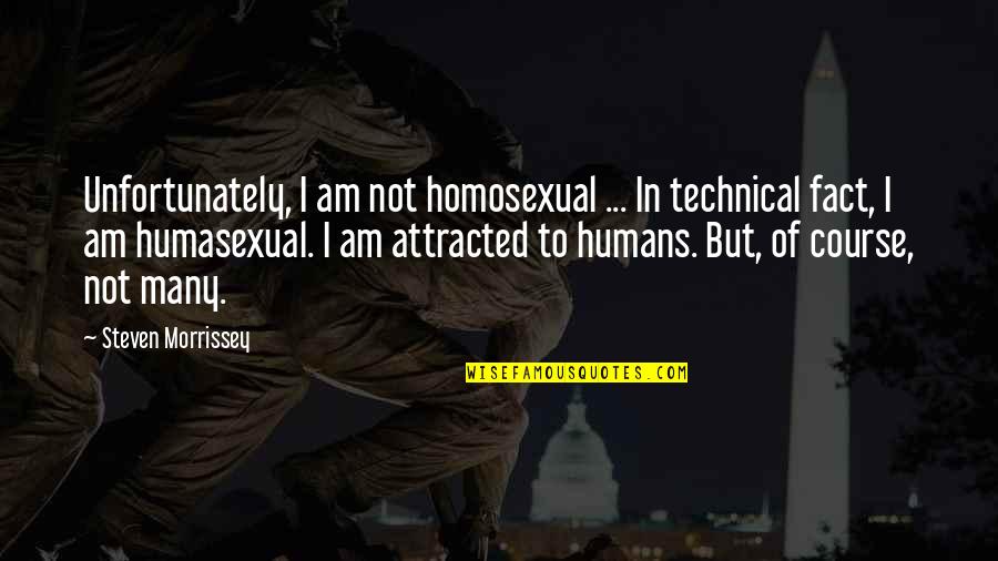 Homosexual Quotes By Steven Morrissey: Unfortunately, I am not homosexual ... In technical