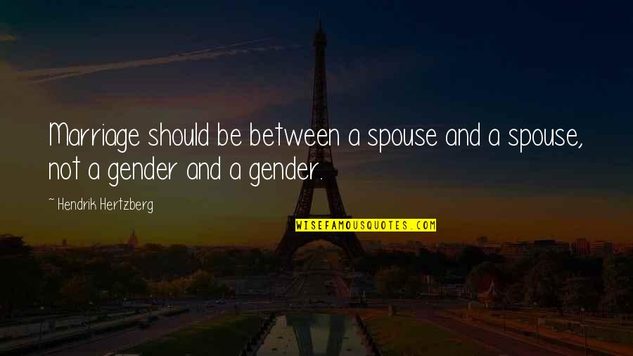Homosexuality Quotes By Hendrik Hertzberg: Marriage should be between a spouse and a