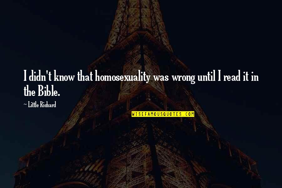 Homosexuality Quotes By Little Richard: I didn't know that homosexuality was wrong until