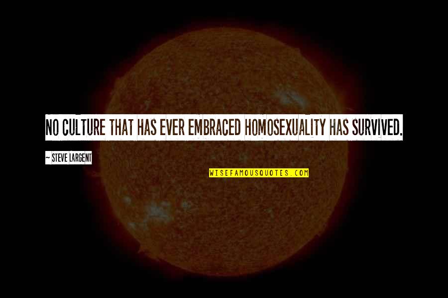 Homosexuality Quotes By Steve Largent: No culture that has ever embraced homosexuality has