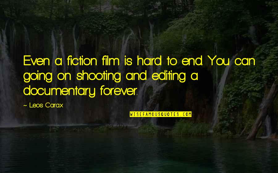 Homosexuallity Quotes By Leos Carax: Even a fiction film is hard to end. Homosexuallity Quotes By Leos Carax: Even a fiction film is hard to end.