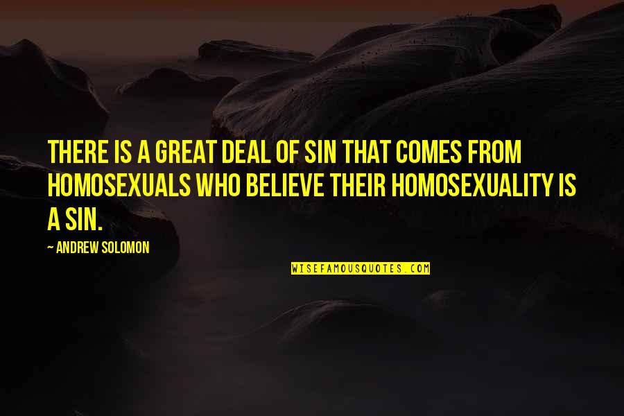 Homosexuals Quotes By Andrew Solomon: There is a great deal of sin that