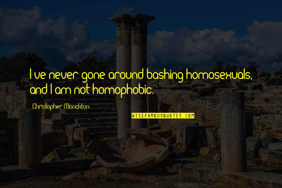 Homosexuals Quotes By Christopher Monckton: I've never gone around bashing homosexuals, and I Homosexuals Quotes By Christopher Monckton: I've never gone around bashing homosexuals, and I