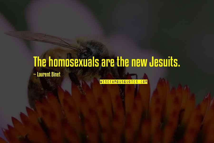Homosexuals Quotes By Laurent Binet: The homosexuals are the new Jesuits. Homosexuals Quotes By Laurent Binet: The homosexuals are the new Jesuits.