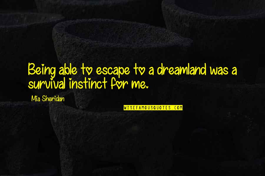 Homotonous Quotes By Mia Sheridan: Being able to escape to a dreamland was