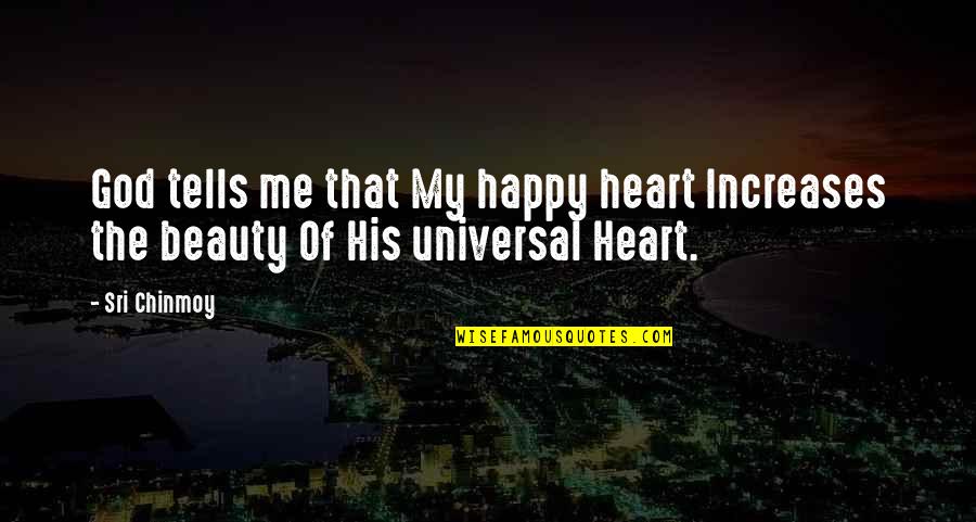 Hon Gladiator Quotes By Sri Chinmoy: God tells me that My happy heart Increases