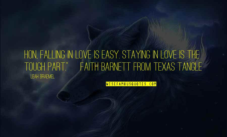 Hon Love Quotes By Leah Braemel: Hon, falling in love is easy. Staying in