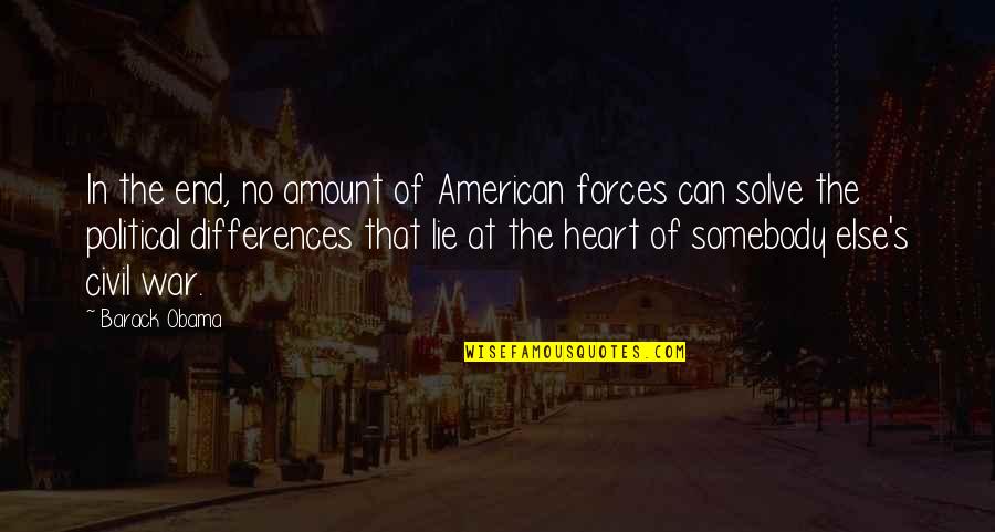 Honanki Quotes By Barack Obama: In the end, no amount of American forces Honanki Quotes By Barack Obama: In the end, no amount of American forces