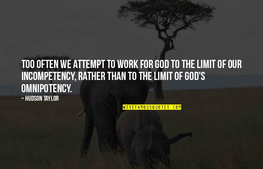 Honasan Vs Doj Quotes By Hudson Taylor: Too often we attempt to work for God Honasan Vs Doj Quotes By Hudson Taylor: Too often we attempt to work for God