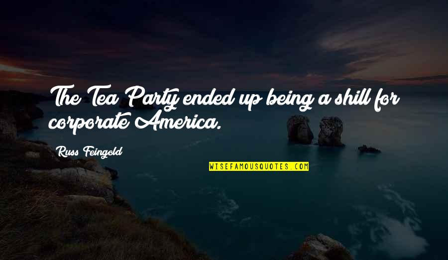 Honayda Quotes By Russ Feingold: The Tea Party ended up being a shill