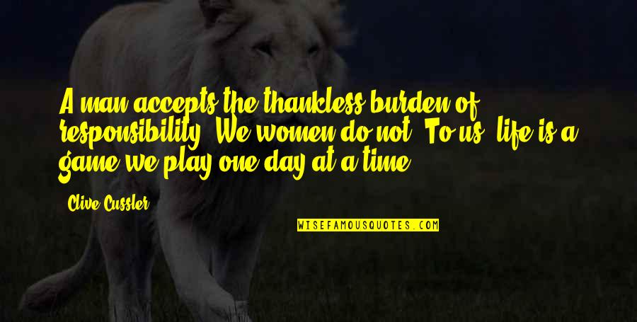 Honce Meme Quotes By Clive Cussler: A man accepts the thankless burden of responsibility. Honce Meme Quotes By Clive Cussler: A man accepts the thankless burden of responsibility.
