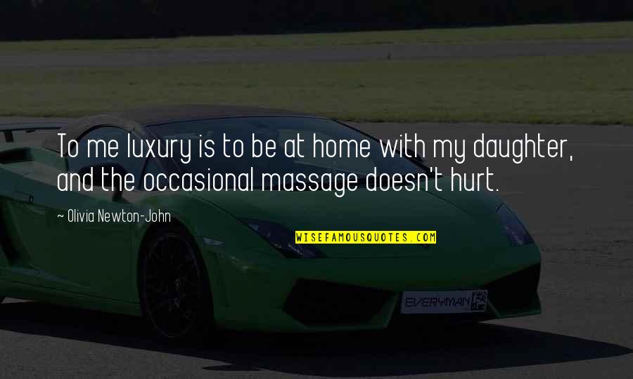 Honcharuk Quotes By Olivia Newton-John: To me luxury is to be at home