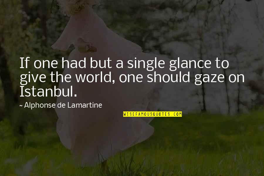 Honchos Quotes By Alphonse De Lamartine: If one had but a single glance to