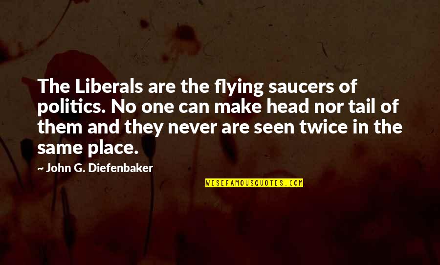 Honda Dirt Bike Quotes By John G. Diefenbaker: The Liberals are the flying saucers of politics.