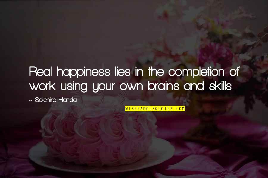 Honda Quotes By Soichiro Honda: Real happiness lies in the completion of work