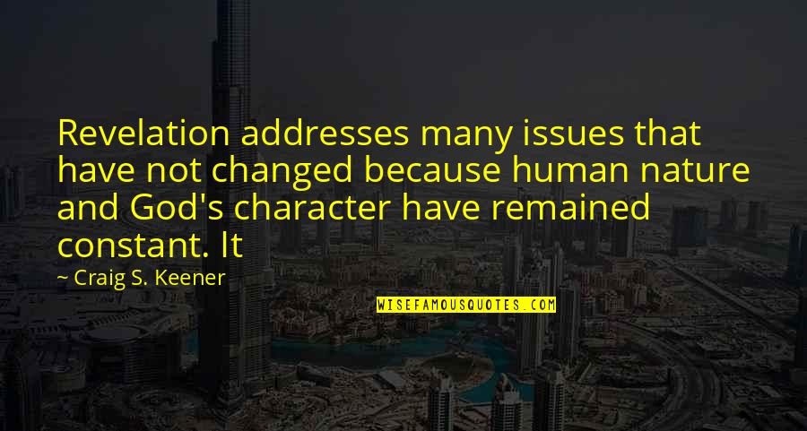 Hone Onna Quotes By Craig S. Keener: Revelation addresses many issues that have not changed Hone Onna Quotes By Craig S. Keener: Revelation addresses many issues that have not changed