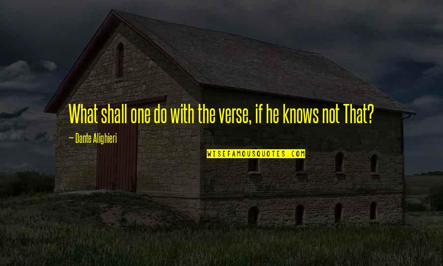 Hone Onna Quotes By Dante Alighieri: What shall one do with the verse, if Hone Onna Quotes By Dante Alighieri: What shall one do with the verse, if