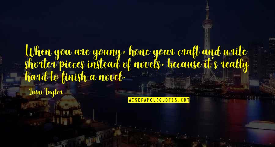 Hone Your Craft Quotes By Laini Taylor: When you are young, hone your craft and