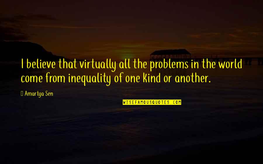 Honecker Lease Quotes By Amartya Sen: I believe that virtually all the problems in