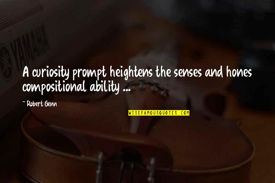 Hones Quotes By Robert Genn: A curiosity prompt heightens the senses and hones