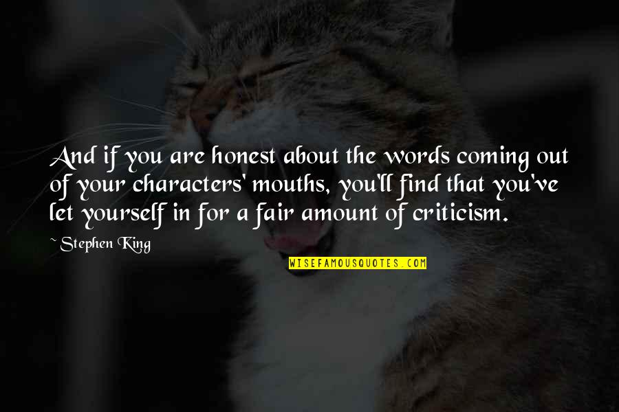 Honest And Fair Quotes By Stephen King: And if you are honest about the words
