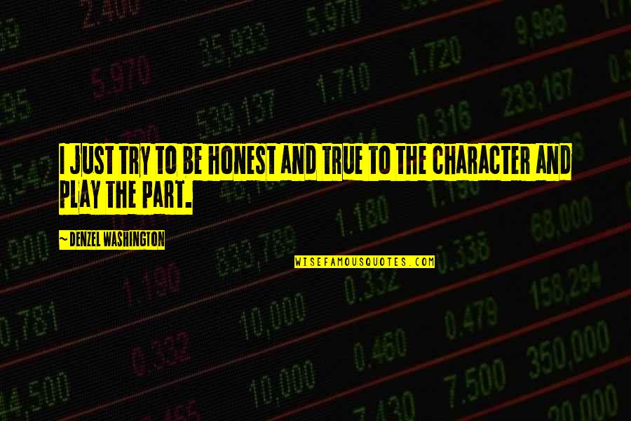 Honest And True Quotes By Denzel Washington: I just try to be honest and true
