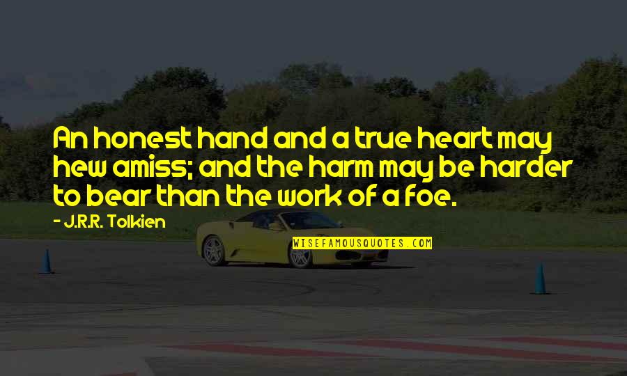 Honest And True Quotes By J.R.R. Tolkien: An honest hand and a true heart may