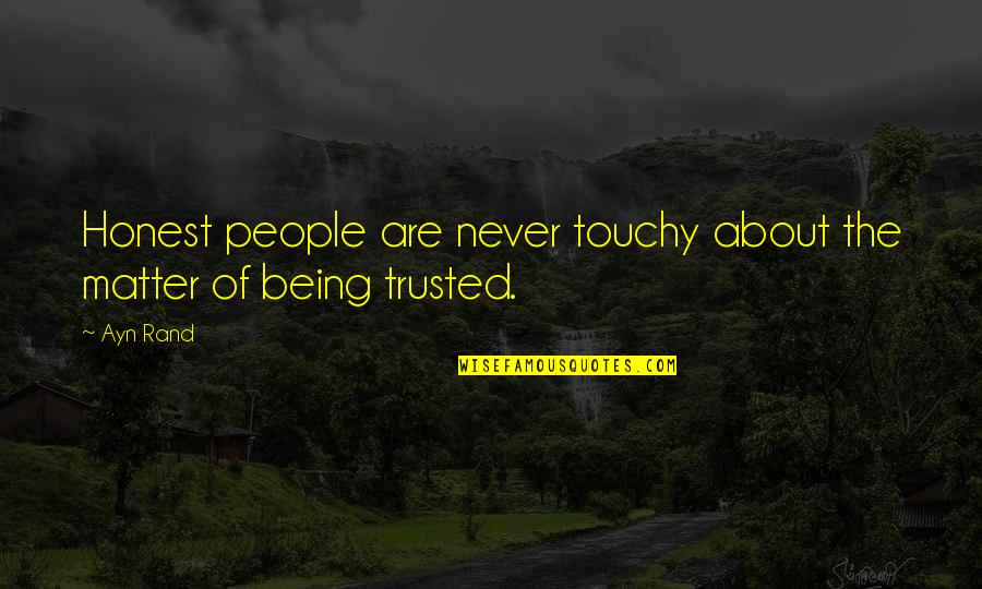 Honest And Trust Quotes By Ayn Rand: Honest people are never touchy about the matter