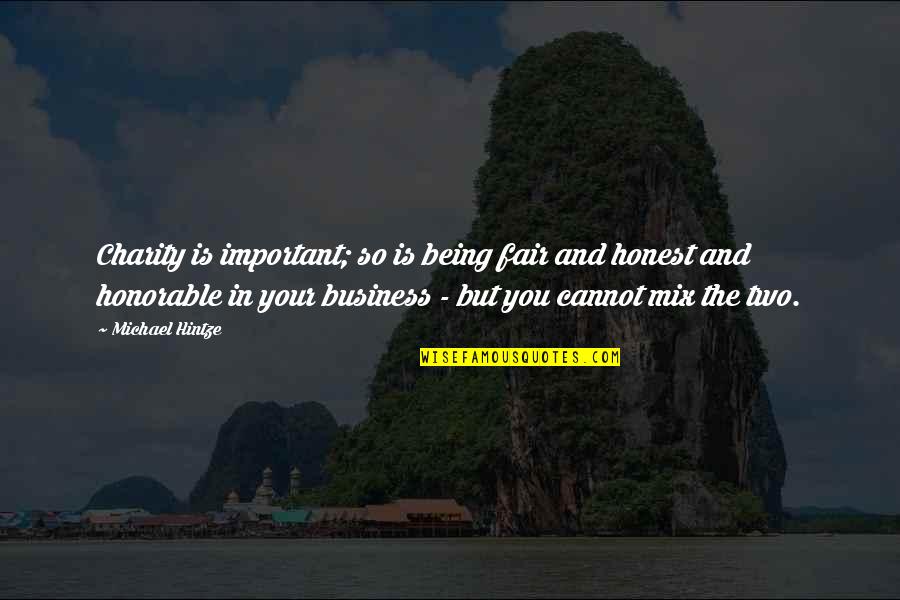 Honest Business Quotes By Michael Hintze: Charity is important; so is being fair and