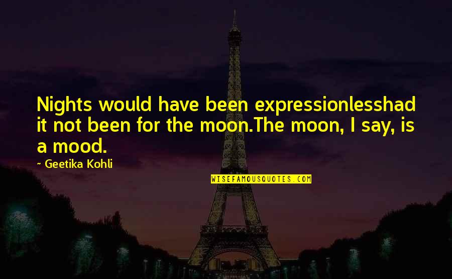 Honest Feelings And Bad Timing Quotes By Geetika Kohli: Nights would have been expressionlesshad it not been