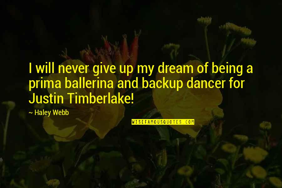 Honest Hard Work Quotes By Haley Webb: I will never give up my dream of Honest Hard Work Quotes By Haley Webb: I will never give up my dream of