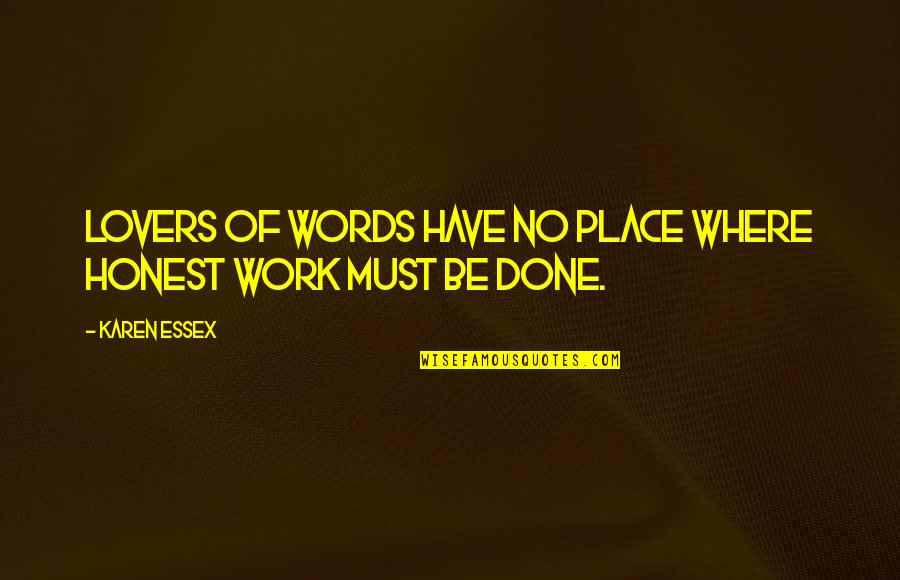 Honest Hard Work Quotes By Karen Essex: Lovers of words have no place where honest