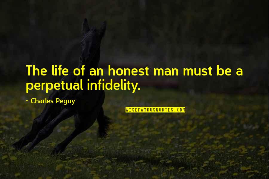 Honest In Your Life Quotes By Charles Peguy: The life of an honest man must be Honest In Your Life Quotes By Charles Peguy: The life of an honest man must be