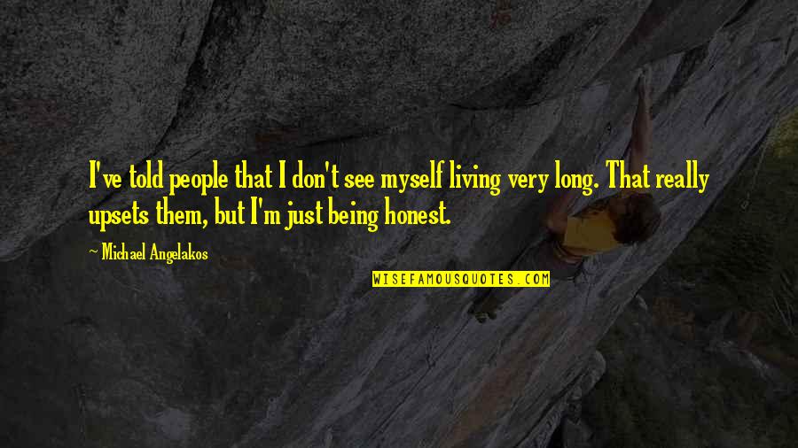 Honest Living Quotes By Michael Angelakos: I've told people that I don't see myself