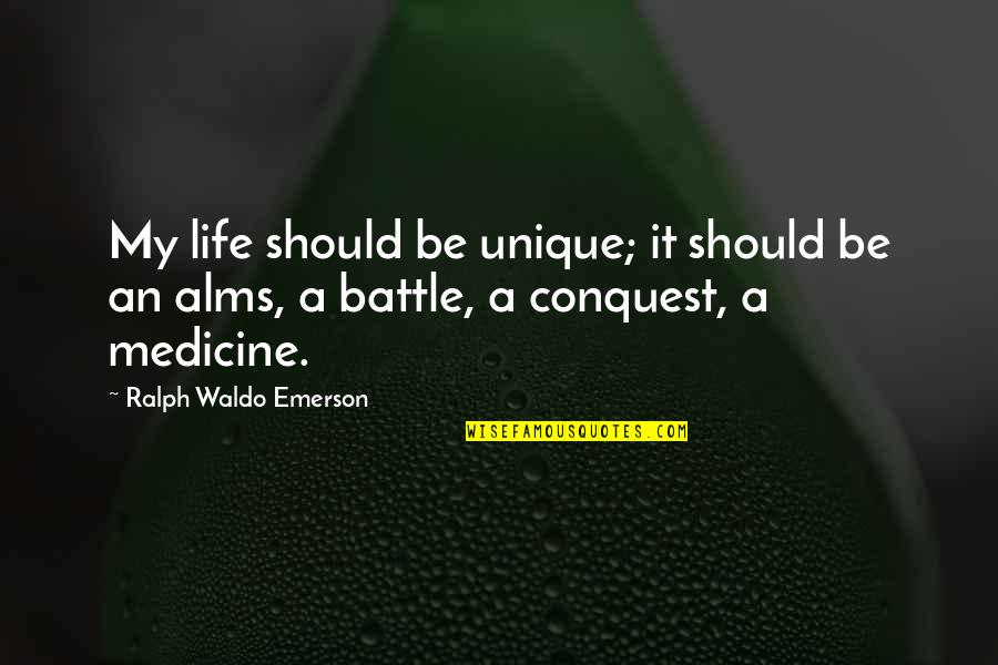 Honest Living Quotes By Ralph Waldo Emerson: My life should be unique; it should be