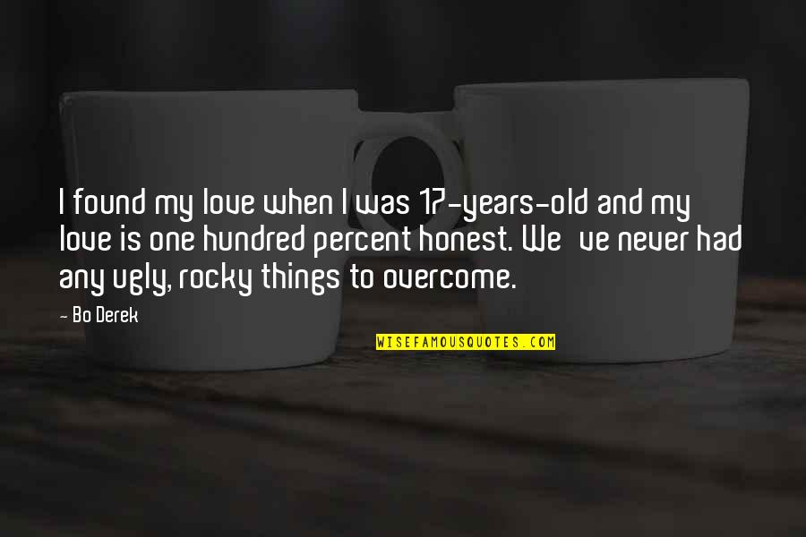 Honest Love Quotes By Bo Derek: I found my love when I was 17-years-old