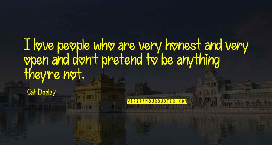 Honest Love Quotes By Cat Deeley: I love people who are very honest and