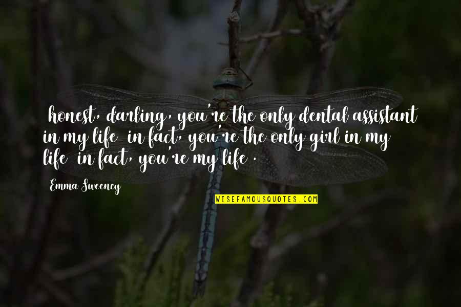 Honest Love Quotes By Emma Sweeney: (honest, darling, you're the only dental assistant in