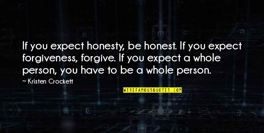 Honest Love Quotes By Kristen Crockett: If you expect honesty, be honest. If you